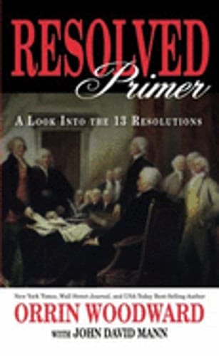 Resolved Primer: A Look Into the 13 Resolutions by Orrin Woodward: Used