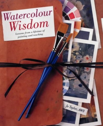 Watercolour Wisdom by Jo Taylor – Lifetime Painting Lessons & Techniques in Hardback
