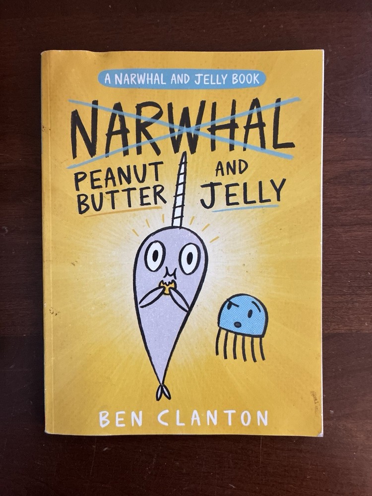 Narwhal and Jelly: Peanut Butter and Jelly by Ben Clanton Scholastic Paperback