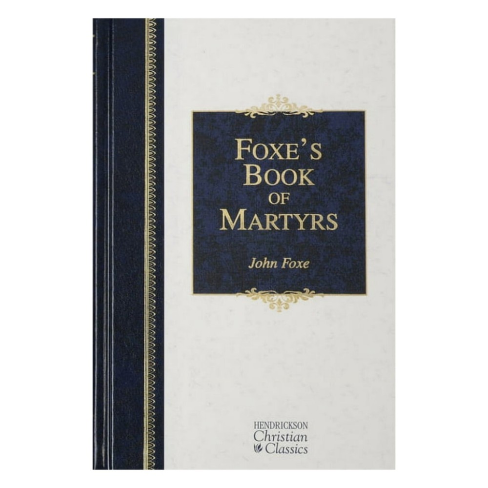 FOXE'S BOOK OF MARTYRS | John Foxe (Hardcover)