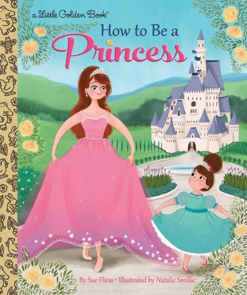 How to Be a Princess Hardcover Sue FliessFree US Delivery | ISBN:0399556427