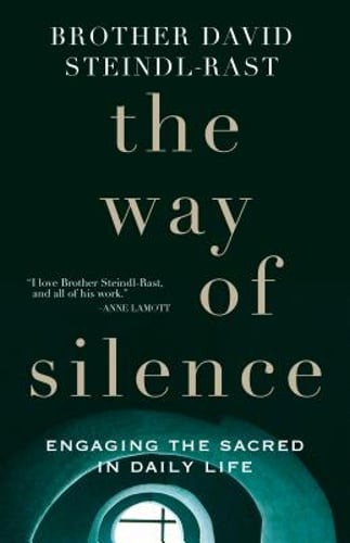 The Way of Silence: Engaging the Sacred in Daily Life by Steindl-Rast: Used