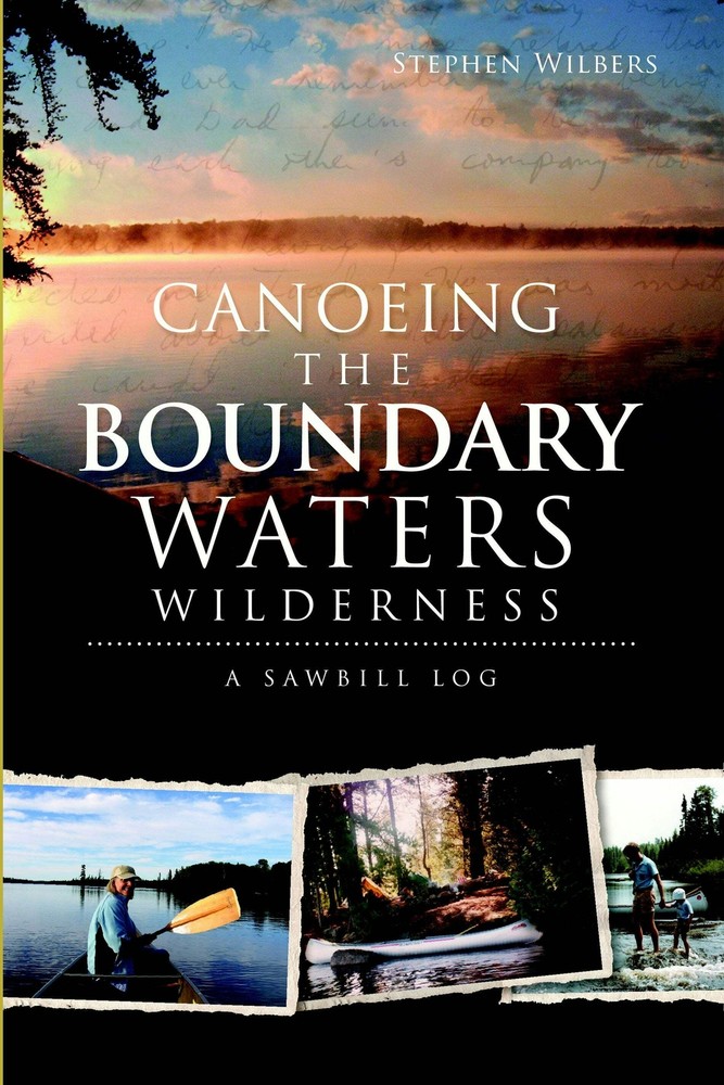NEW The History Press Canoeing the Boundary Waters Wilderness, MN 9781609497323