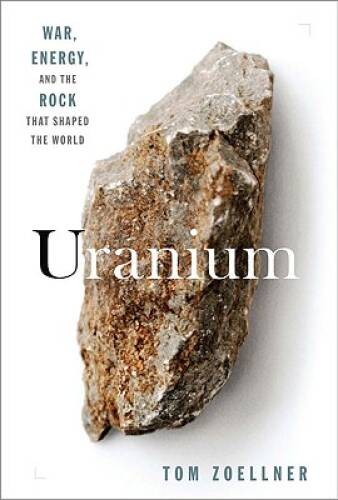 Uranium: War, Energy and the Rock That Shaped the World - Hardcover - ACCEPTABLE