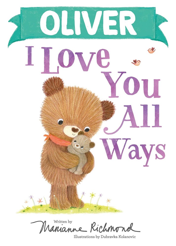 Oliver I Love You All Ways: A Personalized Book About a Parent's Never-Ending L,