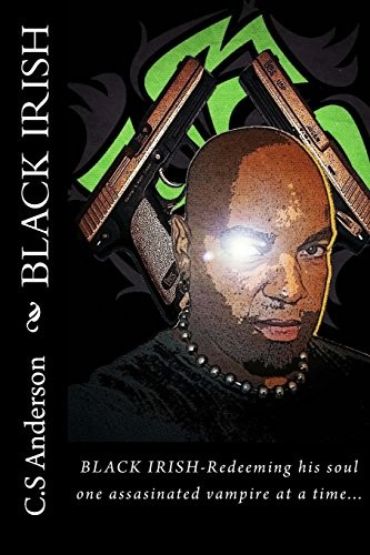 Black Irish: Volume 1 (The Black Iris..., Anderson, C.S