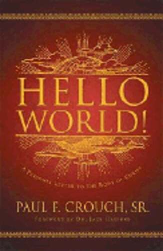 Hello World!: A Personal Message to the Body of Christ by Dr. Crouch, Paul: Used