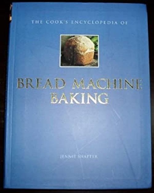 The cooks encyclopedia of bread machine baking Jennie ShapterFree US Delivery | ISBN:0760724202