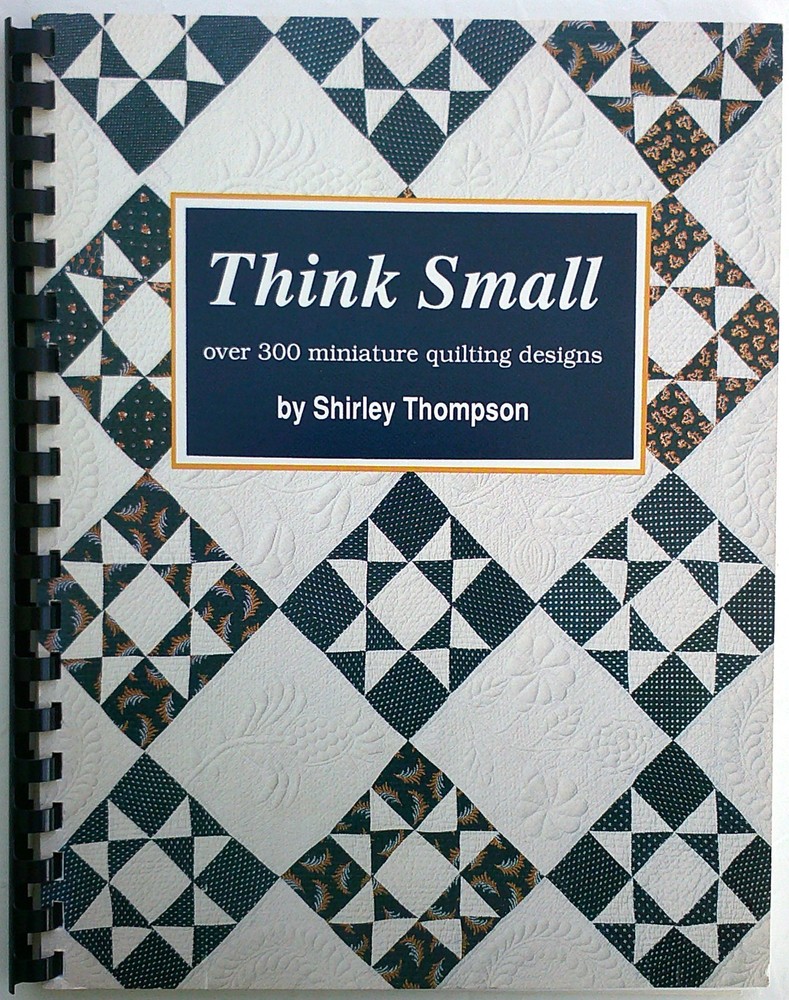Think Small Over 300 Miniature Quilting Designs Shirley Thompson Quilt Book