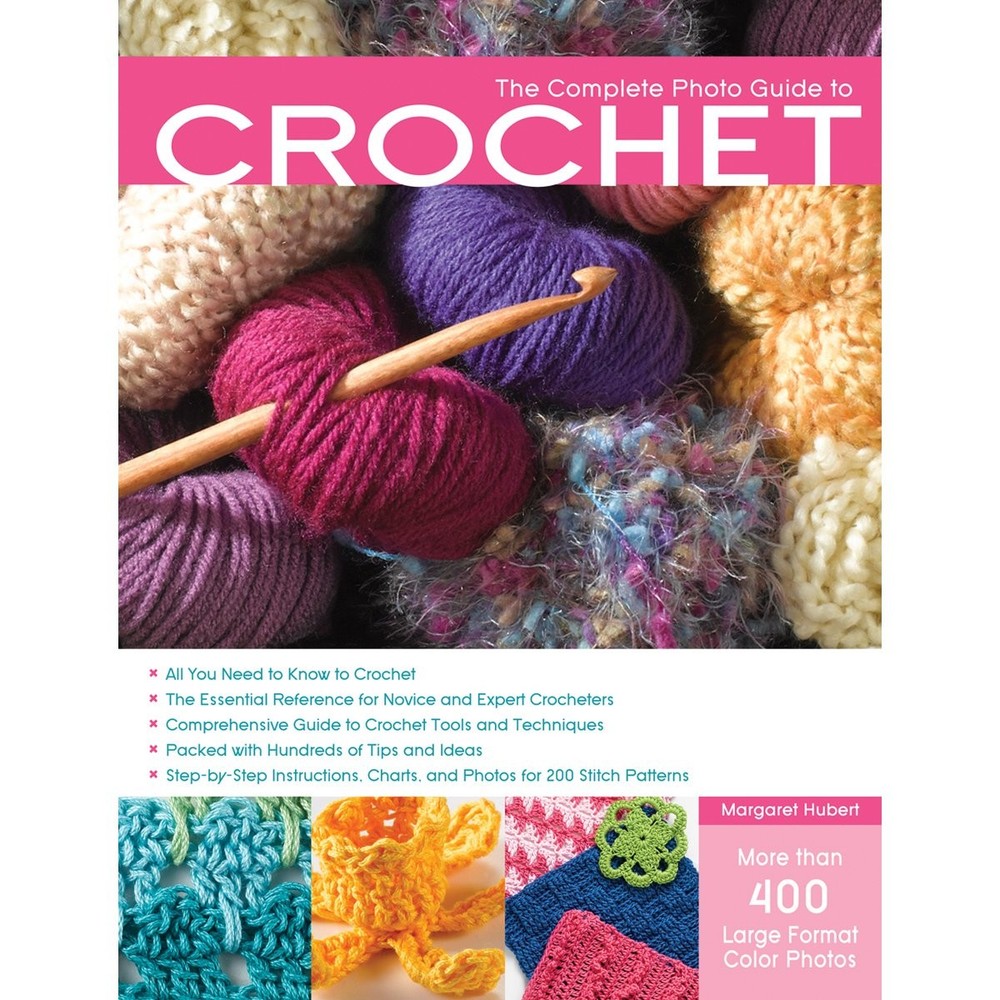 The Complete Photo Guide to Crochet: *All You Need to Know to Crochet *The Esse,