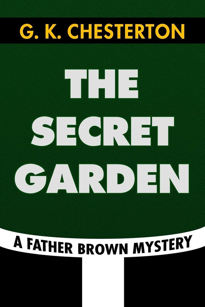 The Secret Garden by G. K. Chesterton: Super Large Print Edition of the Classic