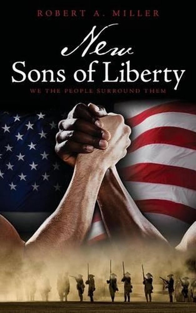 New Sons of Liberty: We the People Surround Them by Robert A. Miller (English) P
