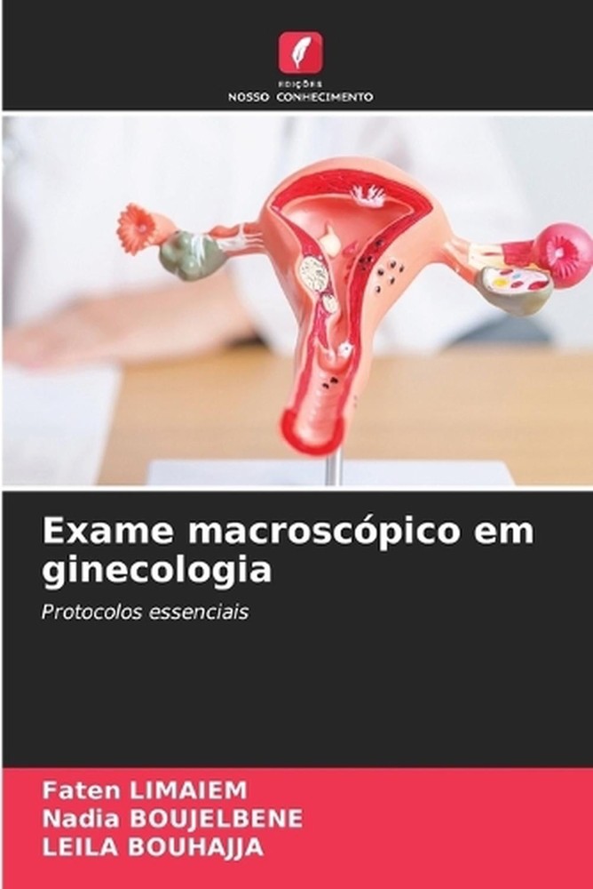 Exame macroscpico em ginecologia by Faten Limaiem (Portuguese) Paperback Book