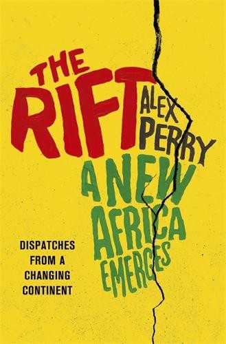 The Rift: A New Africa Breaks Free by Perry, Alex Book The Fast Free ShippingFREE US DELIVERY | ISBN: 0297871234 | Quality Books