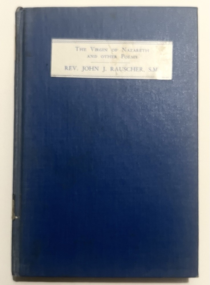 The Virgin of Nazareth and Other Poems Rev. John J. Rauscher 1943 Benziger Bros