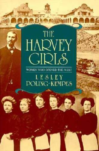 The Harvey Girls: Women Who Opened the West - Paperback - VERY GOOD