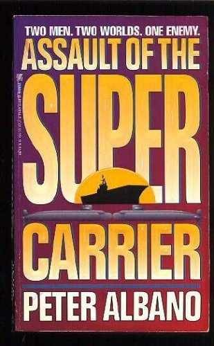 Assault of the Super Carrier - Paperback, by Albano Peter - Acceptable n