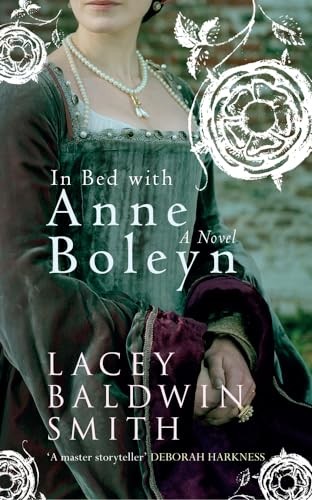 In Bed with Anne Boleyn: A Novel by Baldwin-Smith, Lacey Book The Fast FreeFREE US DELIVERY | ISBN: 1445634473 | Quality Books