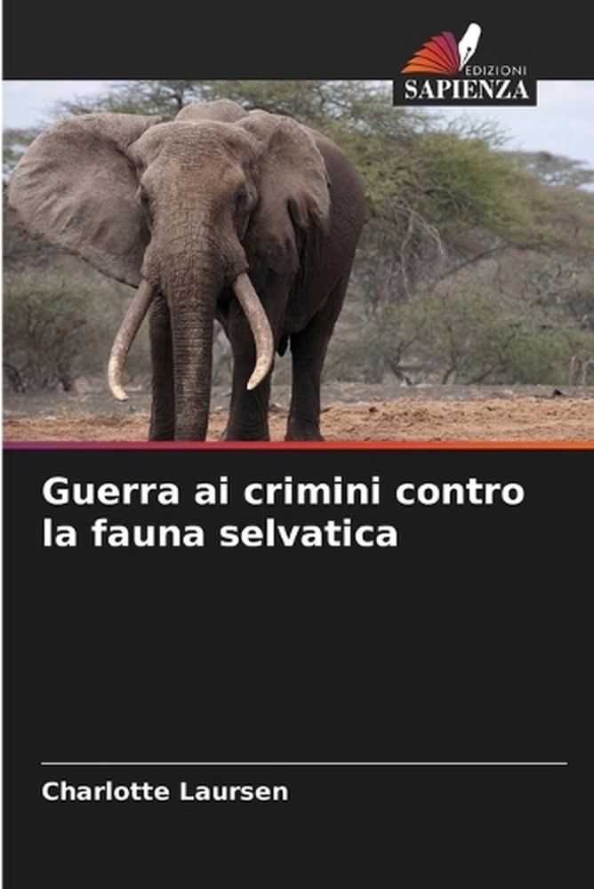 Guerra ai crimini contro la fauna selvatica by Charlotte Laursen (Italian) Paper