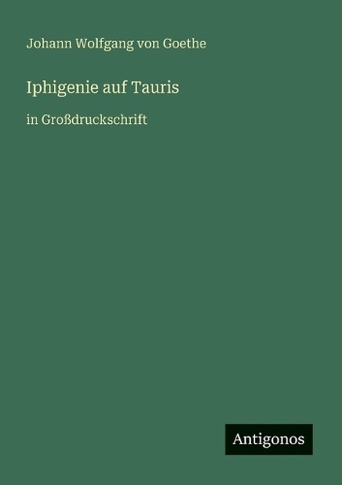 Iphigenie auf Tauris: in Grossdruckschrift by J. Goethe (German) Paperback Book