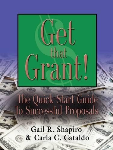 Gail R. Shapiro GET THAT GRANT! The Quick-Start Guide to Successful  (Paperback)