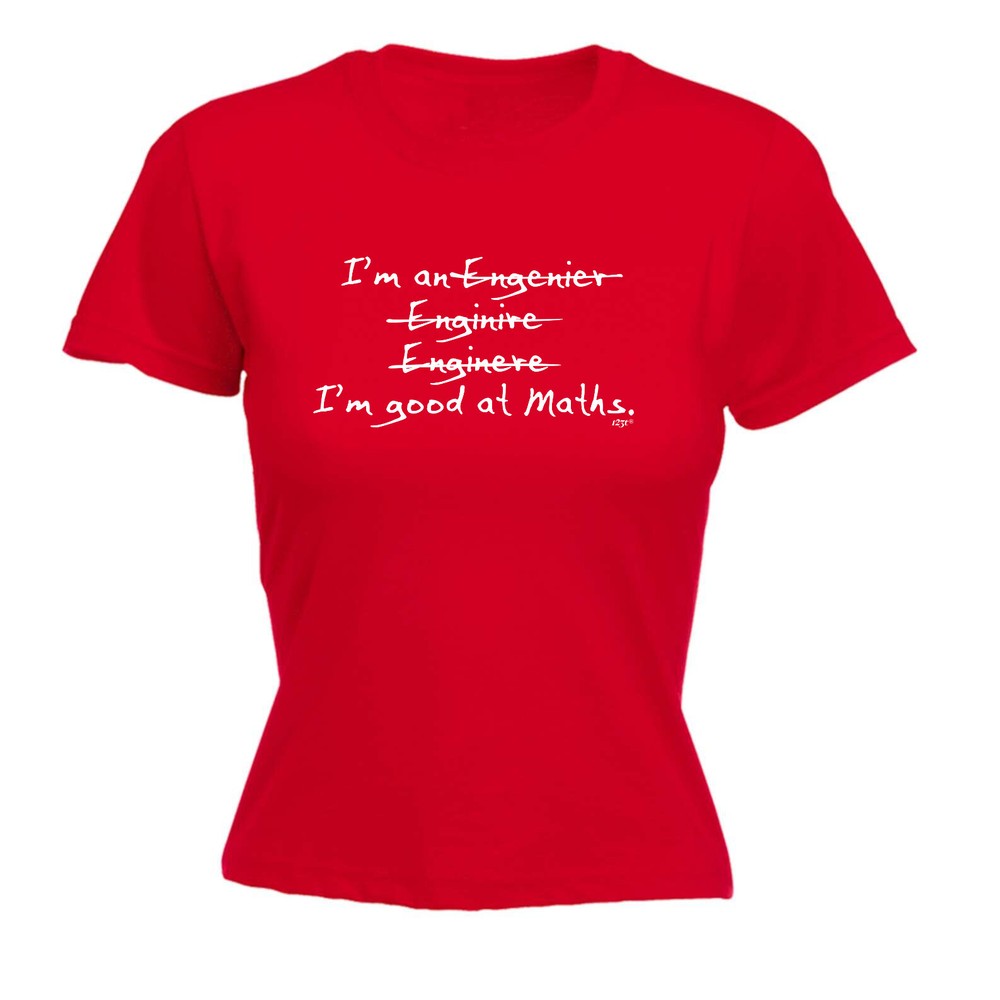 Engineer Im Good At Maths - Womens T Shirt Funny T-Shirt Novelty gift tshirt