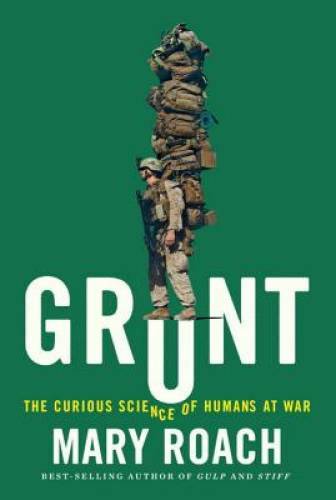Grunt: The Curious Science of Humans at War - Hardcover - VERY GOOD