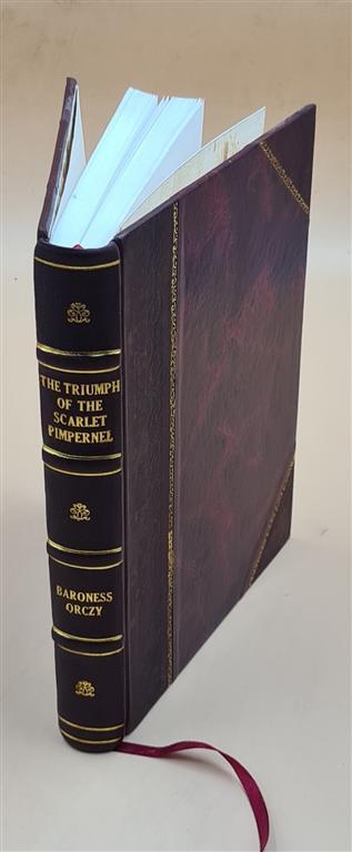 The Triumph Of The Scarlet Pimpernel 1922 By Emmuska Orczy Orczy [Leather Bound]