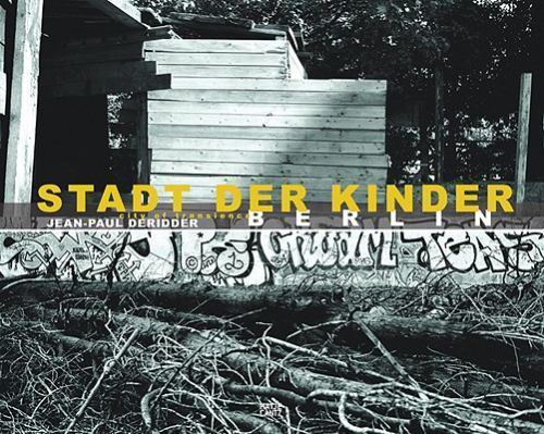 Jean-Paul Deridder: Stadt der Kinder, Berlin: City of Transcience, Hirsch, Micha