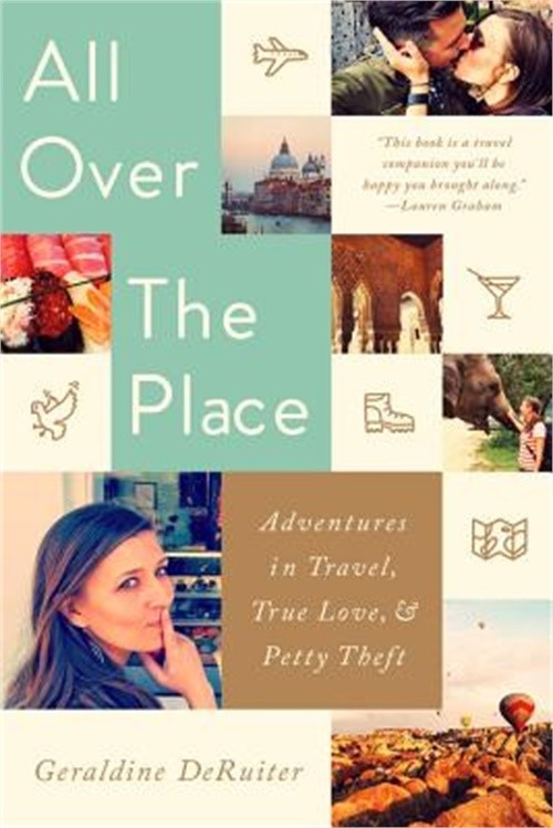 All Over the Place: Adventures in Travel, True Love, and Petty Theft (Paperback