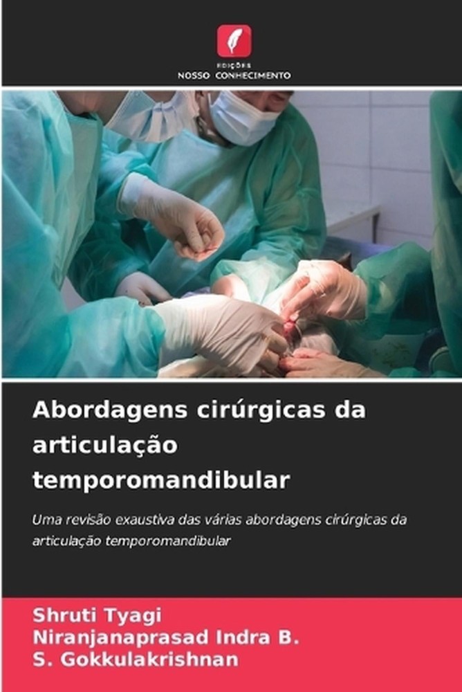 Abordagens cirrgicas da articulao temporomandibular by Shruti Tyagi (Portuguese)