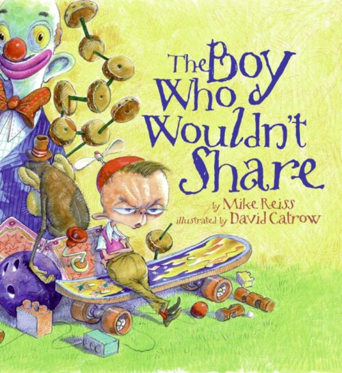 The Boy Who Wouldn’t Share Hardcover by Mike Reiss