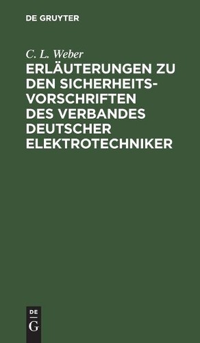 C L Weber Erläuterungen Zu Den Sicherheits-Vorschriften Des Verbandes (Hardback)