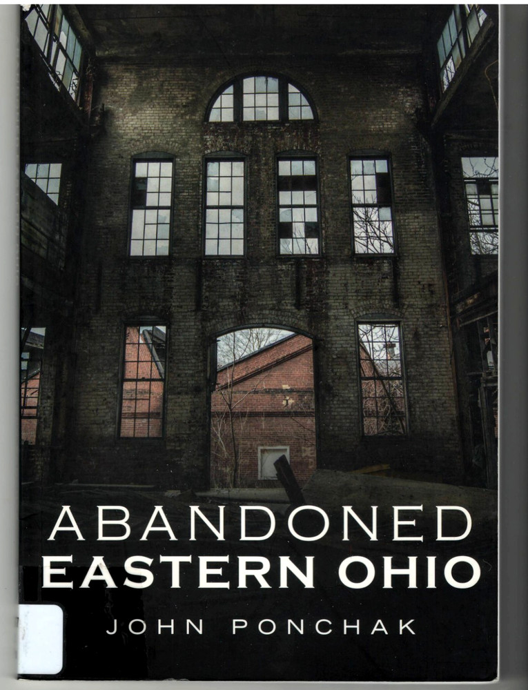 Abandoned Eastern Ohio - Cleveland Ashtabula Akron