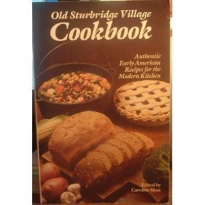 Old Sturbridge Village Cookbook. Authentic Early American Recipes For The Mo...