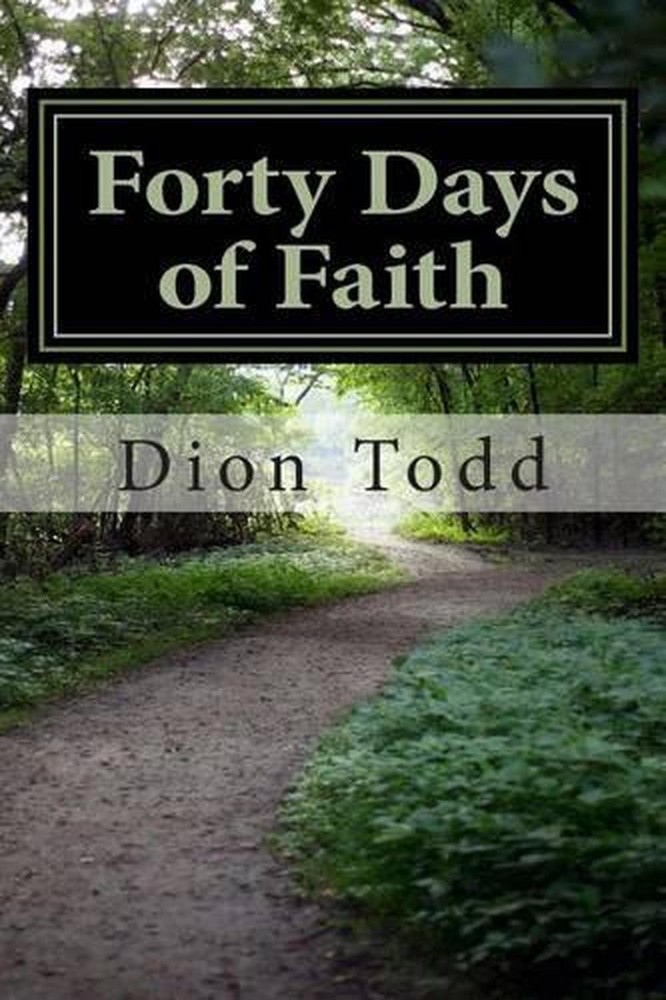 Forty Days of Faith: A Big God in My Little Life by Dion Todd (English) Paperbac