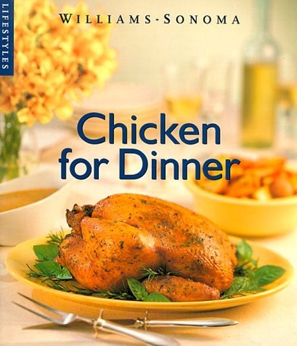 Chicken for Dinner (Williams-Sonoma..., Eskite, Richard