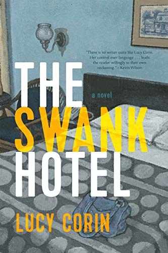 The Swank Hotel: A Novel - Paperback, by Corin Lucy - Very Good j