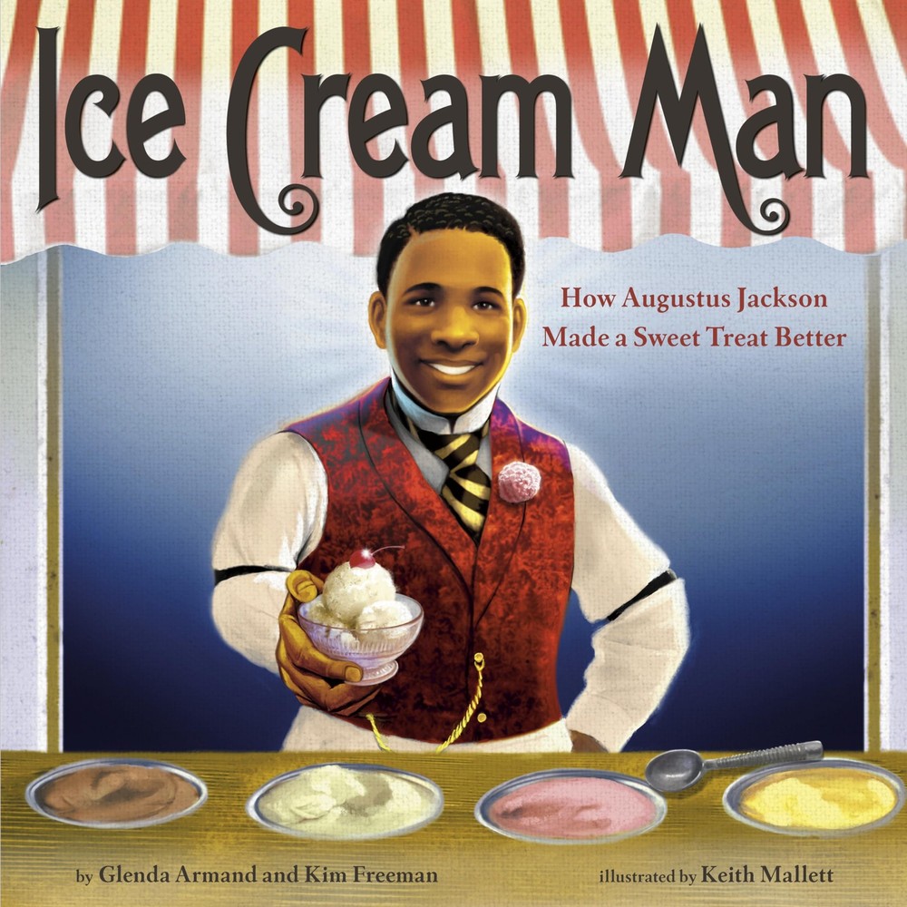 Ice Cream Man: How Augustus Jackson Made a Sweet Treat Better by Armand