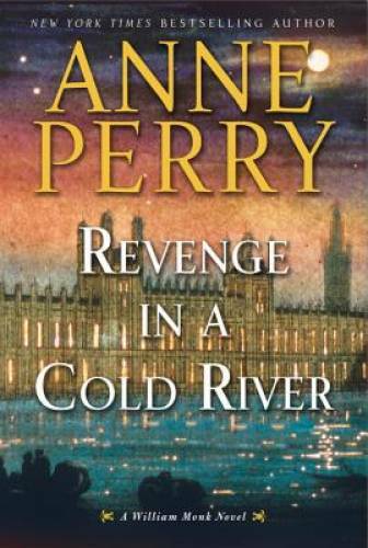 Revenge in a Cold River: A William Monk Novel - Hardcover By Perry, Anne - GOOD
