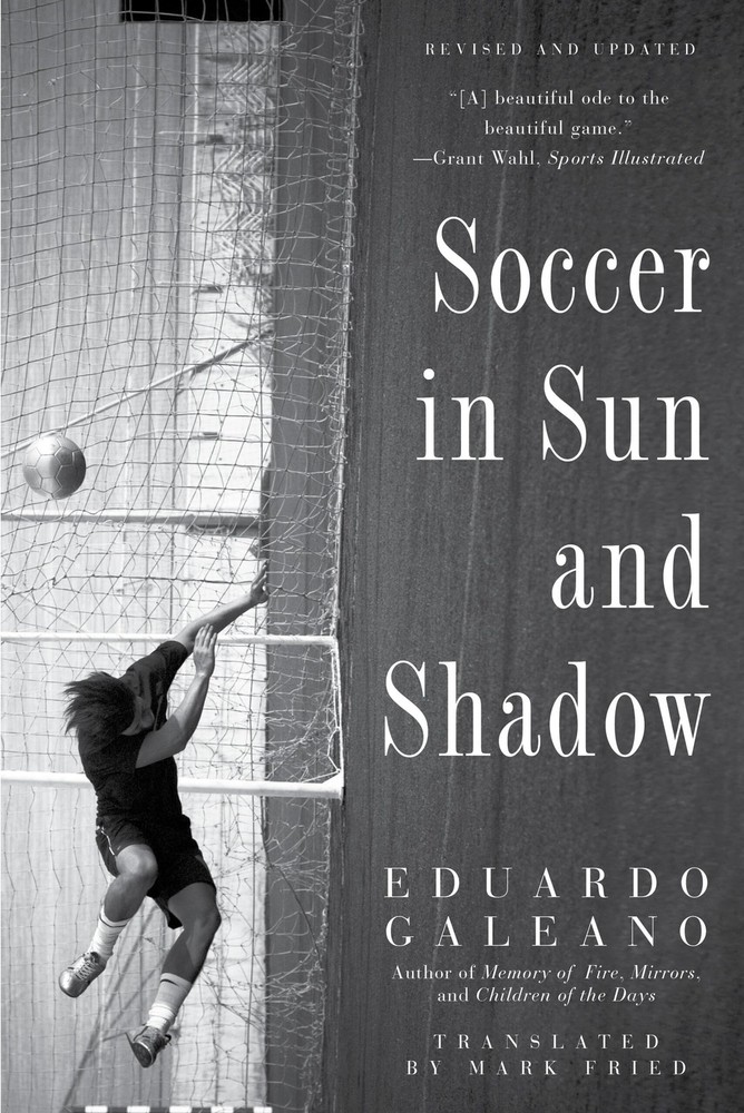 Soccer in Sun and Shadow by Galeano