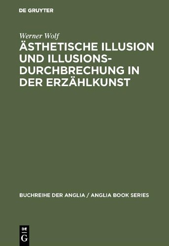 Werner Wolf Ästhetische Illusion und Illusionsdurchbrechung in der Er (Hardback)