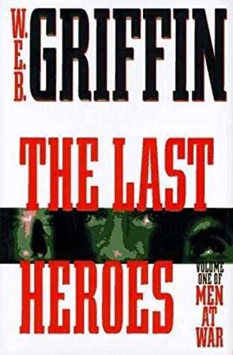 The Last Heroes: A Men at War Novel - Hardcover, by Griffin W.E.B. - Very Good