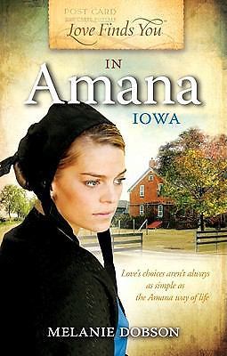 Love Finds You in Amana, Iowa by Melanie Dobson (2011, Trade Paperback)