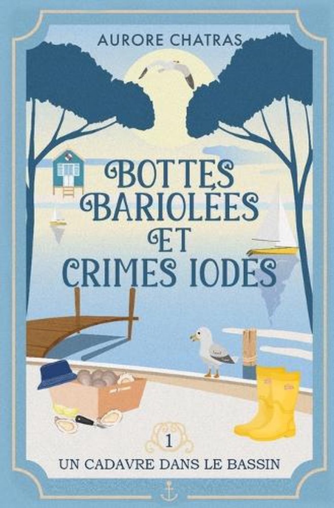Bottes barioles et crimes iods: Tome 1: Un cadavre dans le bassin by Aurore Chat