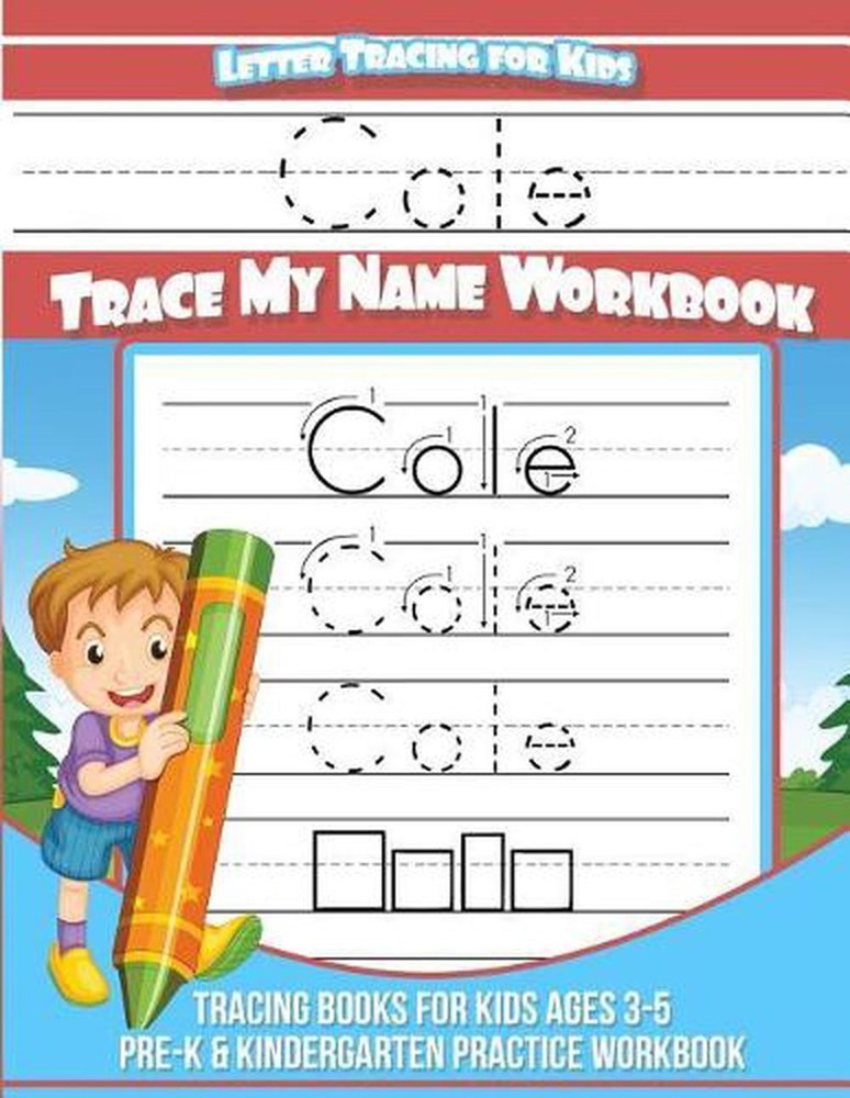 Cole Letter Tracing for Kids Trace my Name Workbook: Tracing Books for Kids ages