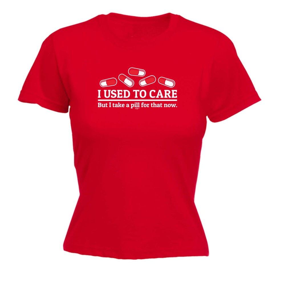 Take A Pill For That Now - Womens T Shirt Funny T-Shirt Novelty gift tshirt