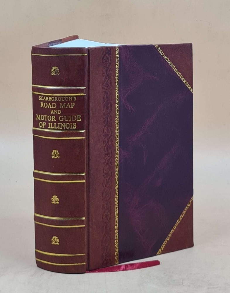 Scarborough'S Road Map And Motor Guide Of Illinois .. 1914 [Leather Bound]