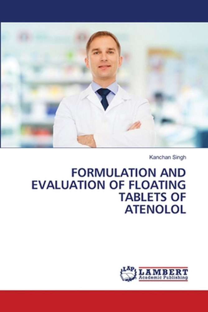 Formulation and Evaluation of Floating Tablets of Atenolol by Kanchan Singh Pape