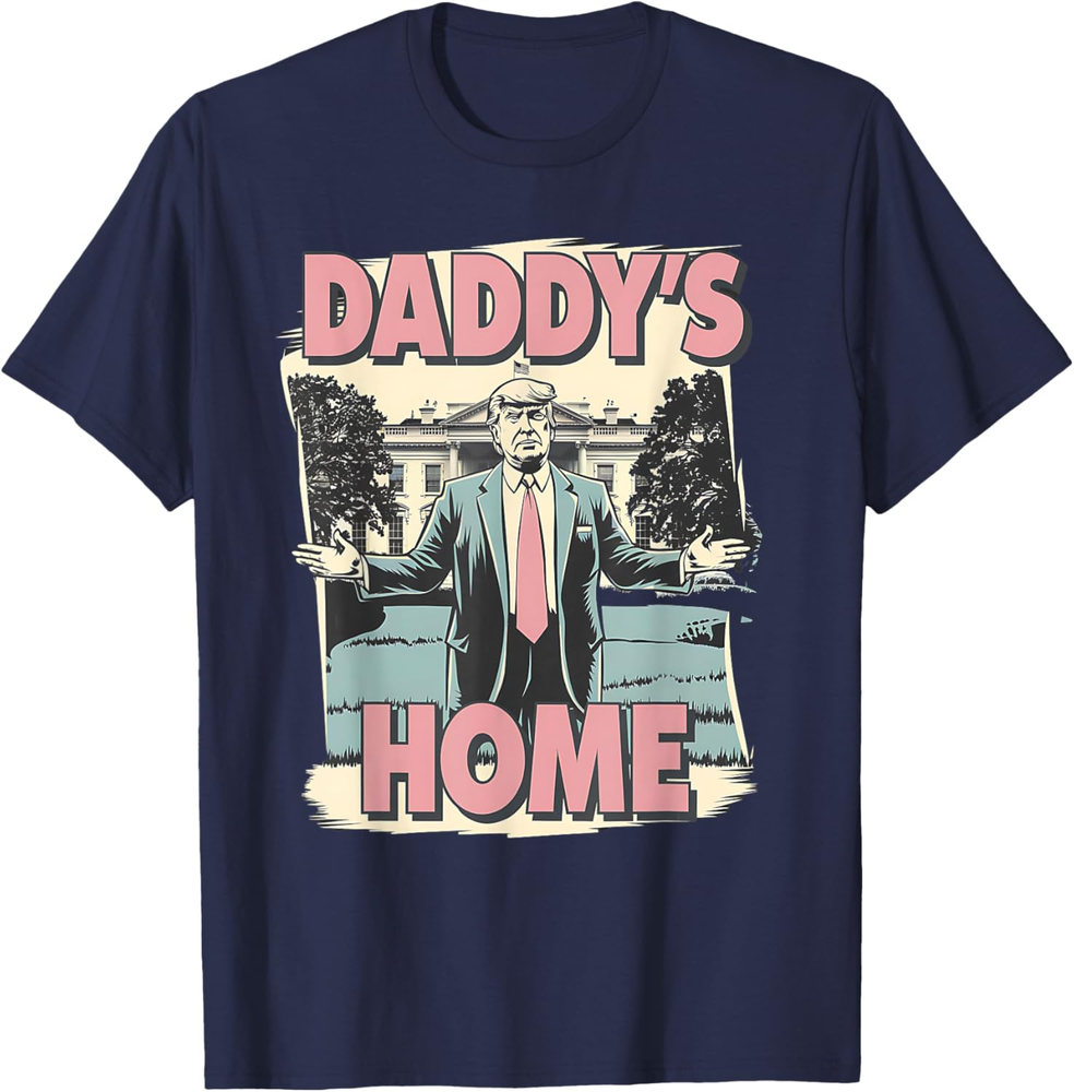 Daddys Home White House Trump 2024 T-shirt Sweatshirt T-shirt